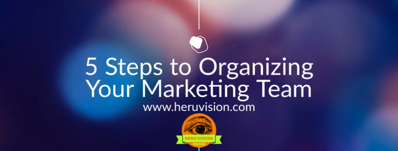 5-stes-to-organizing-your-marketing-team