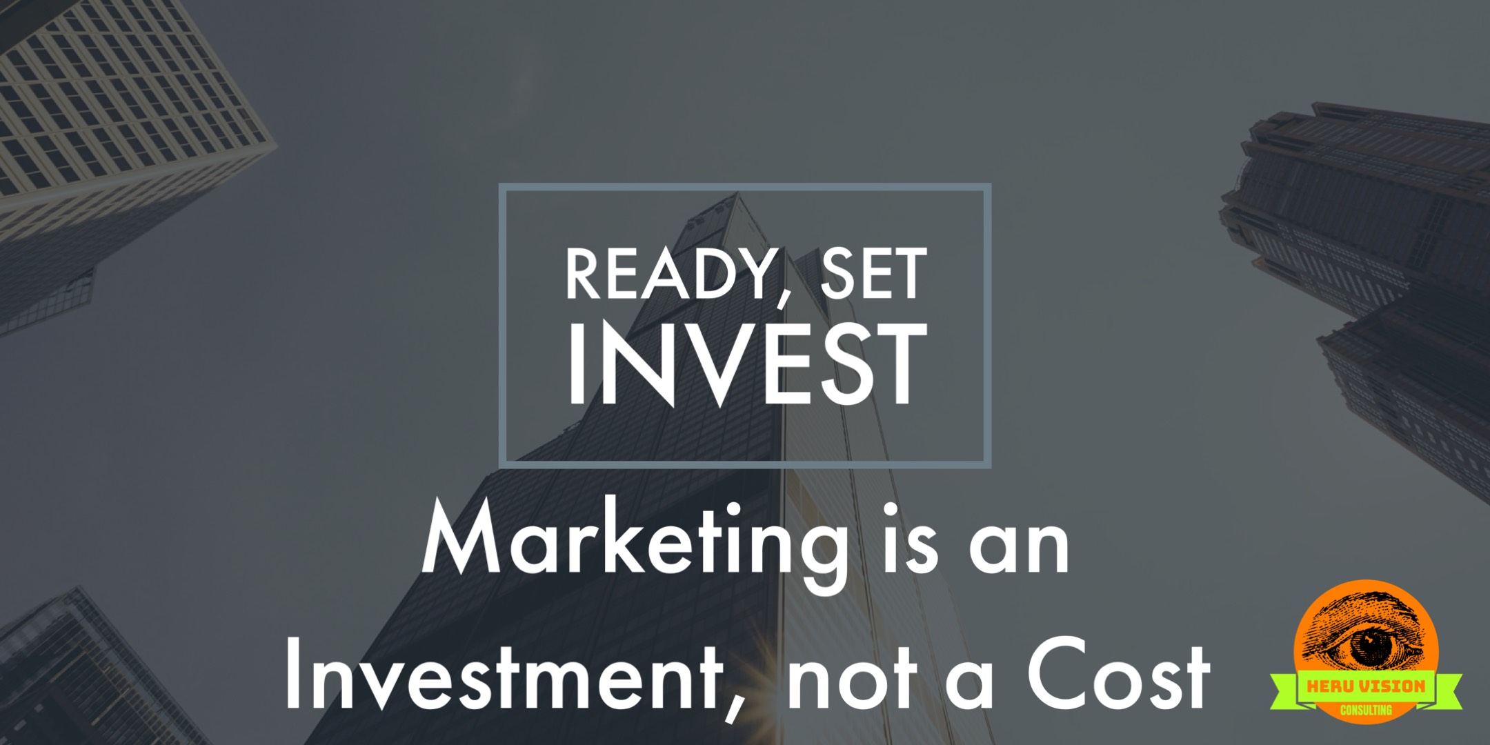 Marketing is an Investment, not a Cost