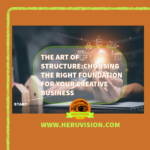The art of struture choosing the right foundation for your creative business heru vision