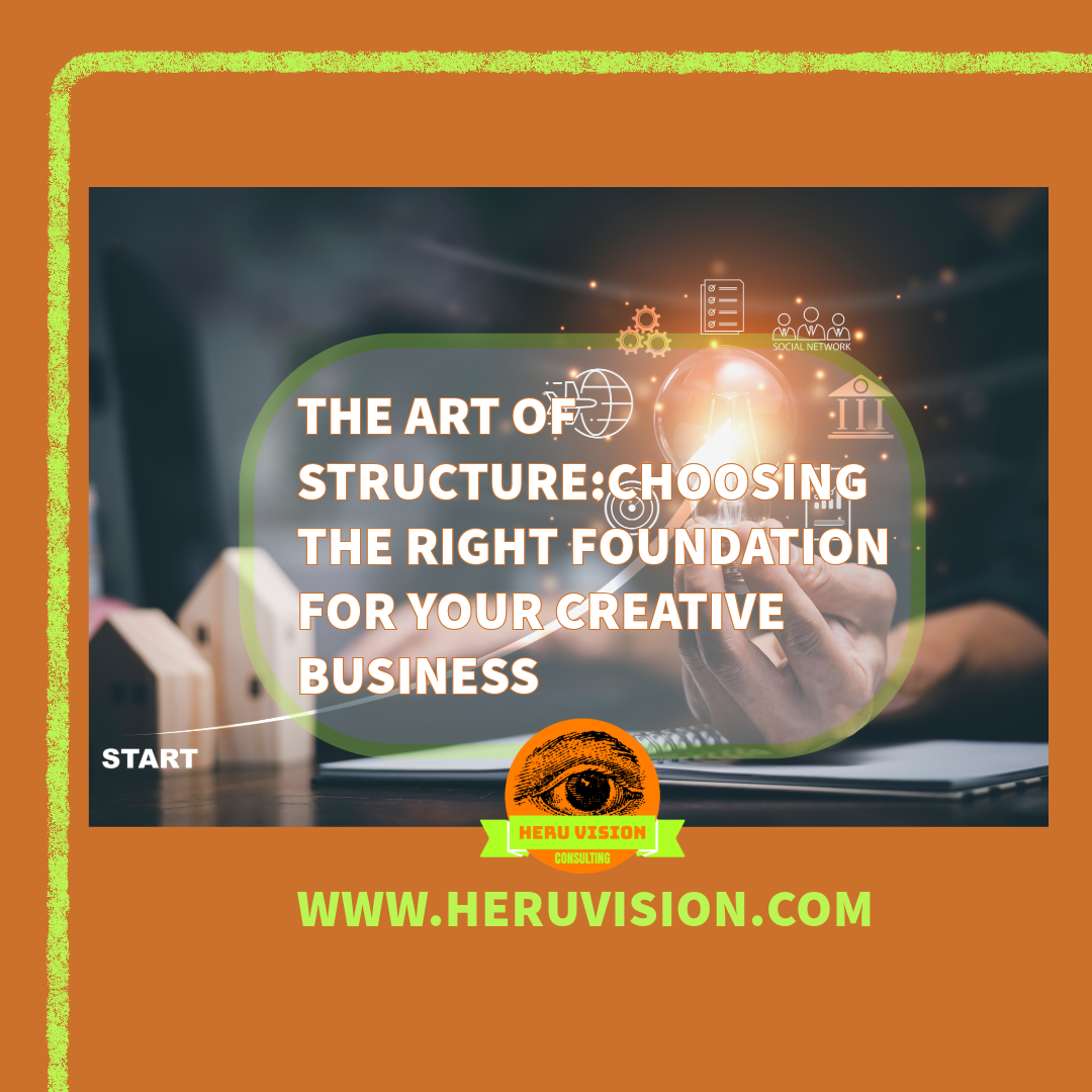 The art of struture choosing the right foundation for your creative business heru vision