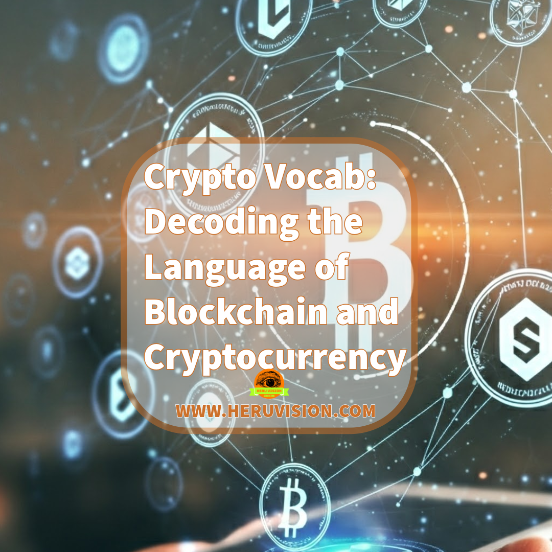 Crypto-Vocab-Decoding-the-Language-of-Blockchain-and-Cryptocurrency-heru-vision-consulting