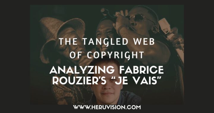 The Tangled Web of Copyright: Analyzing Fabrice Rouzier’s “Je Vais,” Les Freres Dodo’s “Ti Tas,” Joé Dwèt FILÉ and the Haitian Music Market